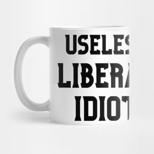 Useless Liberal Idiot Mug